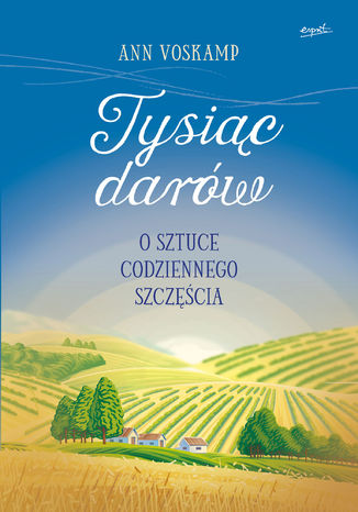 Tysiąc darów. O sztuce codziennego szczęścia Ann Voskamp - okladka książki