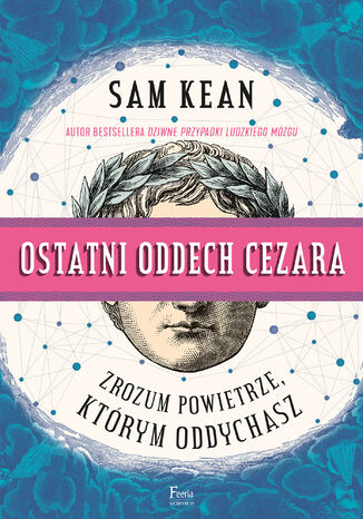 Ostatni oddech Cezara. Zrozum powietrze, którym oddychasz Sam Kean - okladka książki