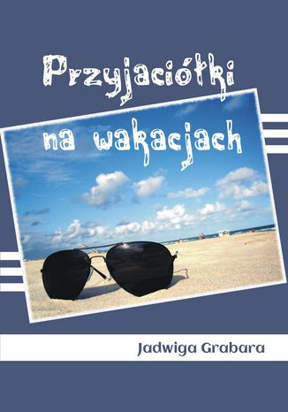 Przyjaciółki na wakacjach Jadwiga Grabara - okladka książki