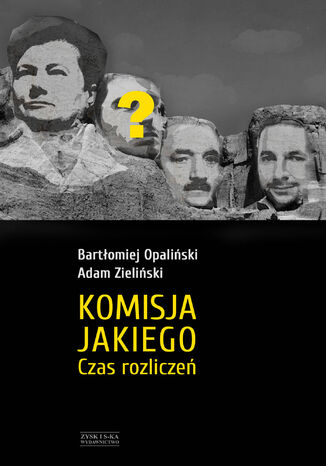 Komisja Jakiego. Czas rozliczeń Bartłomiej Opaliński - okladka książki