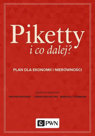 Piketty i co dalej? Heather Boushey, J. Bradford Delong, Marshall Steinbaum - okladka książki