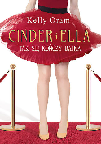 Cinder i Ella (Tom 2). Cinder i Ella Kelly Oram - okladka książki