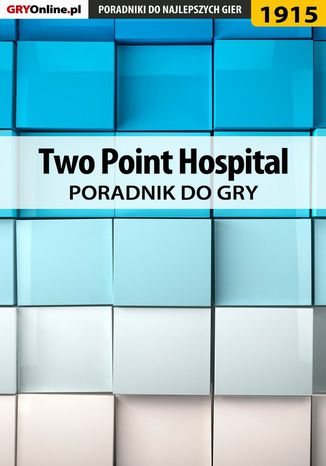 Two Point Hospital - poradnik do gry Agnieszka "aadamus" Adamus - okladka książki