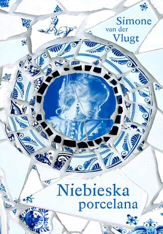 Niebieska porcelana Simone van.der.Vlugt - okladka książki