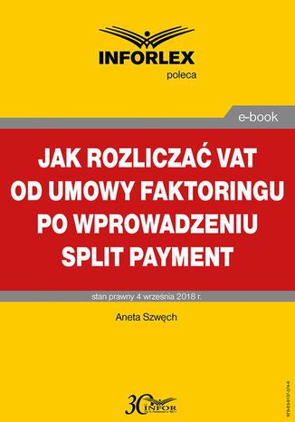 Jak rozliczać VAT od umowy faktoringu po wprowadzeniu split payment Aneta Szwęch - okladka książki