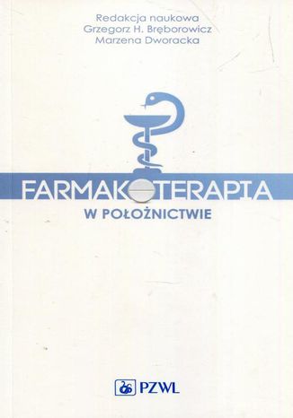 Farmakoterapia w położnictwie Grzegorz H. Bręborowicz, Marzena Dworacka - okladka książki