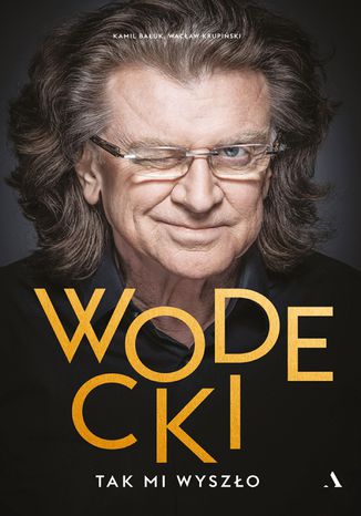 Wodecki. Taki mi wyszło Kamil Bałuk, Wacław Krupiński - okladka książki