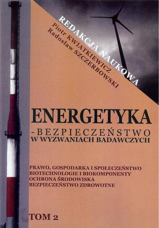 Energetyka w wyzwaniach badawczych Tom 2 Piotr Kwiatkiewicz, Radosław Szczerbowski - okladka książki