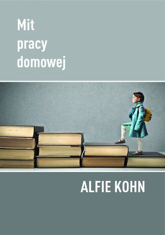 Mit pracy domowej dr Alfie Kohn - okladka książki