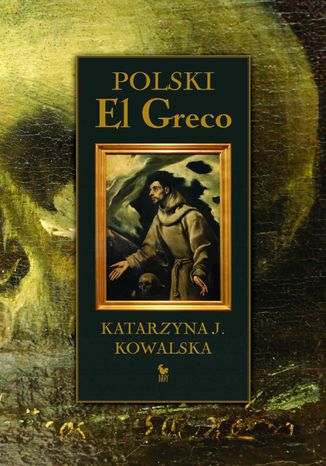 Polski El Greco Katarzyna J. Kowalska - okladka książki