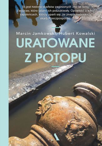 Uratowane z potopu Marcin Jamkowski, Hubert Kowalski - okladka książki