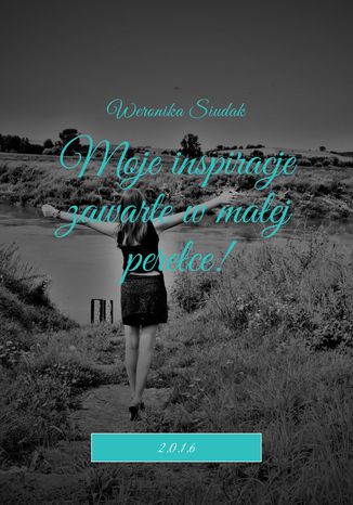 Moje inspiracje zawarte w małej perełce! Weronika Siudak - okladka książki