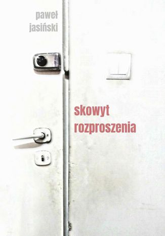 Skowyt rozproszenia Paweł Jasiński - okladka książki