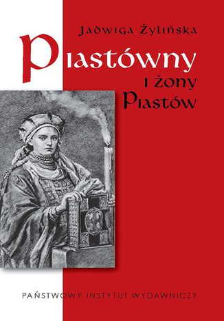 Piastówny i żony Piastów Jadwiga Żylińska - okladka książki