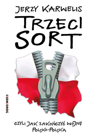 Trzeci sort, czyli jak zakończyć wojnę polsko-polską Jerzy Karwelis - okladka książki