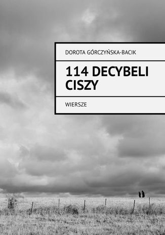 114 Decybeli Ciszy Dorota Górczyńska-Bacik - okladka książki