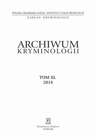 Archiwum Kryminologii tom XL 2018 Jadwiga Królikowska, Anna Matczak, Monika Płatek, Olga Sitarz, Jan Widacki, Piotr Stępniak, Anna Jaworska-Wieloch, Justyna Włodarczyk-Madejska, Magdalena Grzyb, Joanna Kabzińska, Michalina Szafrańska, Ewa Habzda-Siwek, Paola Cavanna, Joanna Narodowska, Małgorzata Szwejkowska, Anna Szuba-Boroń - okladka książki