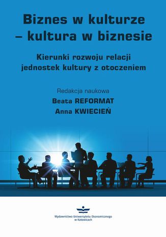 Biznes w kulturze  kultura w biznesie Beata Reformat, Anna Kwiecień - okladka książki