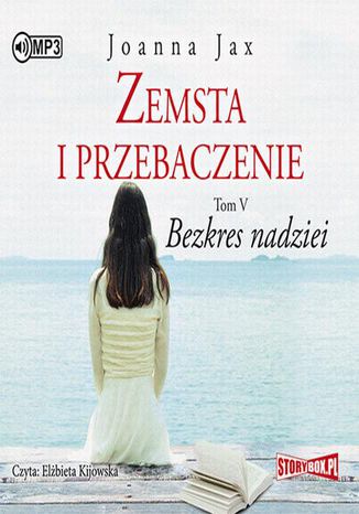 Zemsta i przebaczenie. Bezkres nadziei. Tom 5 Joanna Jax - okladka książki