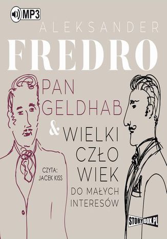 Pan Geldhab. Wielki człowiek do małych interesów Aleksander Fredro - okladka książki