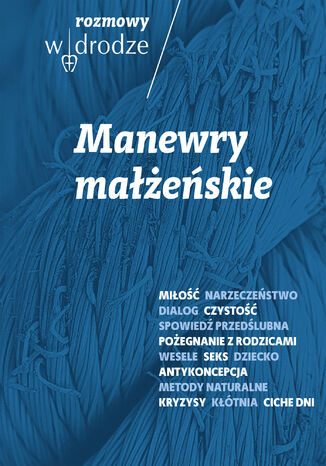 Rozmowy W drodze. Manewry małżeńskie Praca zbiorowa - okladka książki