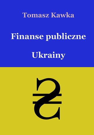 Finanse publiczne Ukrainy Tomasz Kawka - okladka książki