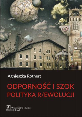 Odporność i szok. Polityka r/ewolucji Agnieszka Rothert - okladka książki