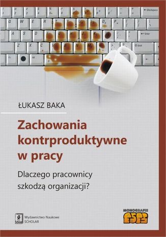 Zachowania kontrproduktywne w pracy Łukasz Baka - okladka książki