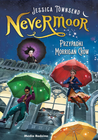 Nevermoor (tom 1). Nevermoor. Przypadki Morrigan Crow Jessica Townsend - okladka książki