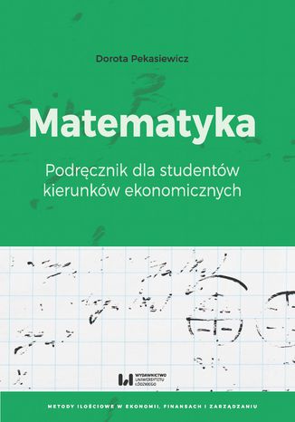 Matematyka. Podręcznik dla studentów kierunków ekonomicznych Dorota Pekasiewicz - okladka książki