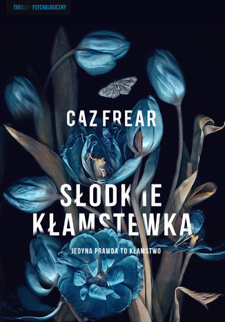 Słodkie kłamstwa Caz Frear - okladka książki