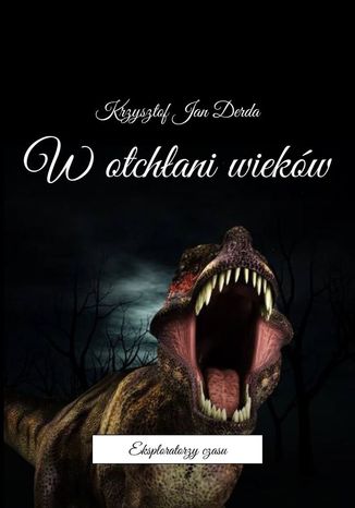 W otchłani wieków Krzysztof Derda - okladka książki