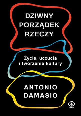 Dziwny porządek rzeczy Antonio Damasio - okladka książki