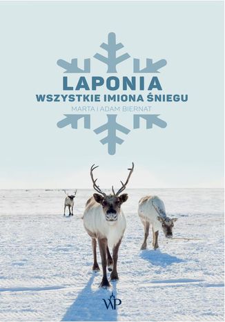 Laponia. Wszystkie imiona śniegu Adam Biernat, Marta Biernat - okladka książki