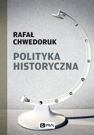 Polityka historyczna Rafał Chwedoruk - okladka książki
