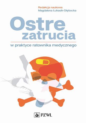 Ostre zatrucia w praktyce ratownika medycznego Magdalena Łukasik-Głębocka - okladka książki