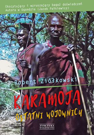 Karamoja. Ostatni Wojownicy Robert Ziółkowski - okladka książki