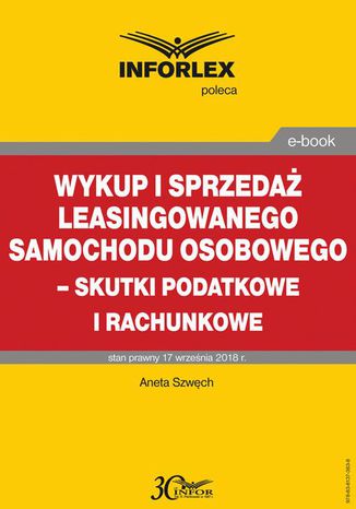 Wykup i sprzedaż leasingowanego samochodu osobowego  skutki podatkowe i rachunkowe Aneta Szwęch - okladka książki