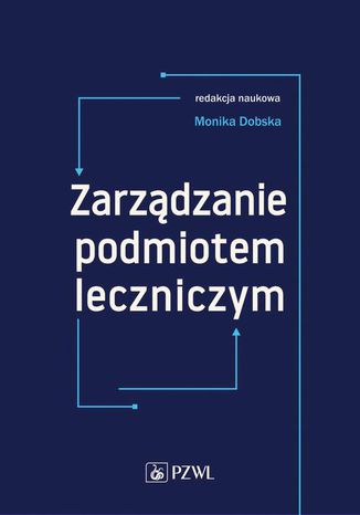 Zarządzanie podmiotem leczniczym Monika Dobska - okladka książki