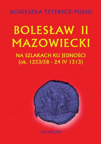 Bolesław II Mazowiecki Agnieszka Teterycz-Puzio - okladka książki