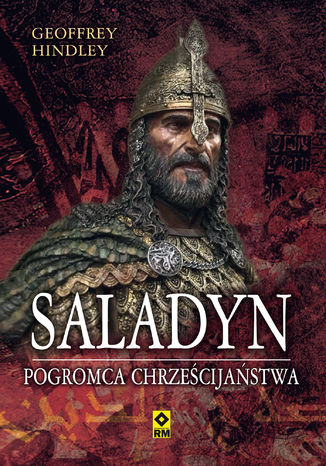 Saladyn. Pogromca chrześcijaństwa Geoffrey Hindley - okladka książki