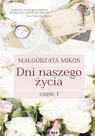 Dni naszego życia Część I Małgorzata Mikos - okladka książki