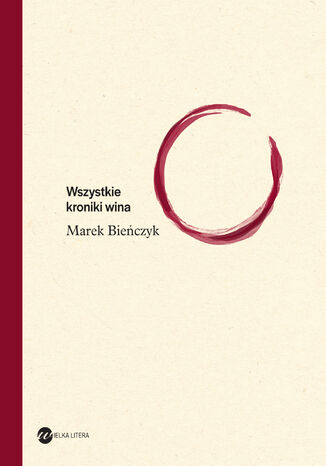 Wszystkie kroniki wina Marek Bieńczyk - okladka książki