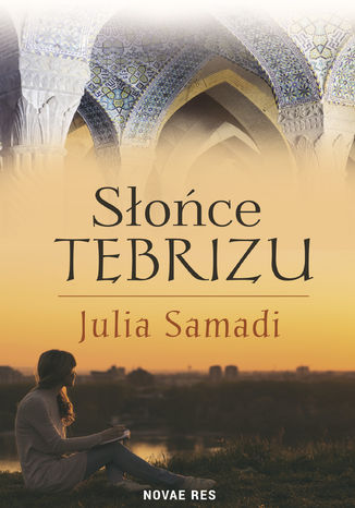 Słońce Tebrizu Julia Samadi - okladka książki