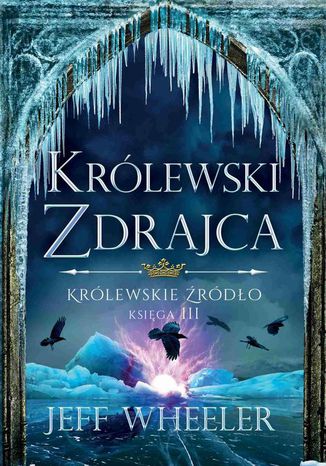 Królewskie źródło 3. Królewski zdrajca Jeff Wheeler - okladka książki