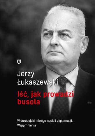 Iść, jak prowadzi busola Jerzy Łukaszewski - okladka książki