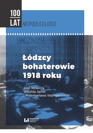 Łódzcy bohaterowie 1918 roku Witold Jarno, Przemysław Waingertner - okladka książki