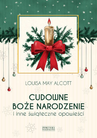 Cudowne Boże Narodzenie i inne świąteczne opowieści Louisa May Alcott - okladka książki