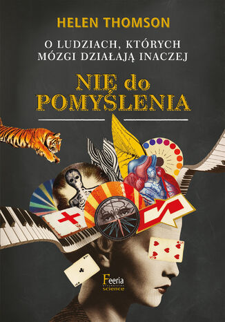 Nie do pomyślenia. O ludziach, których mózgi działają inaczej Helen Thomson - okladka książki