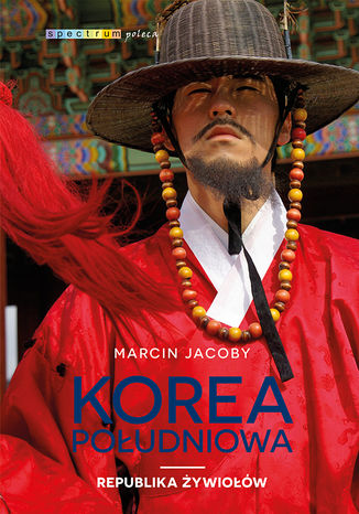 Korea Południowa. Republika żywiołów Marcin Jacoby - okladka książki